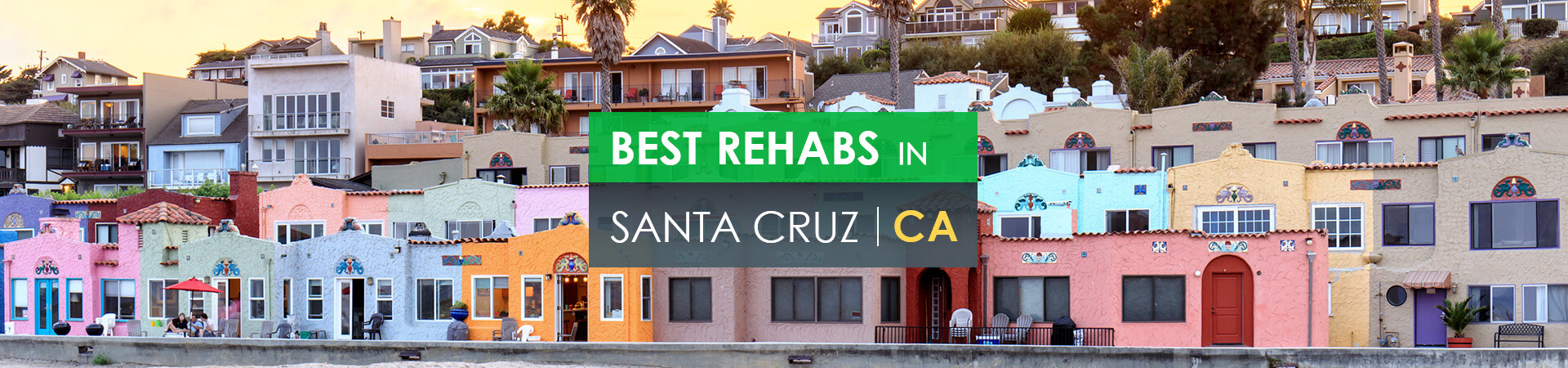 Best rehabs in Santa Cruz, CA